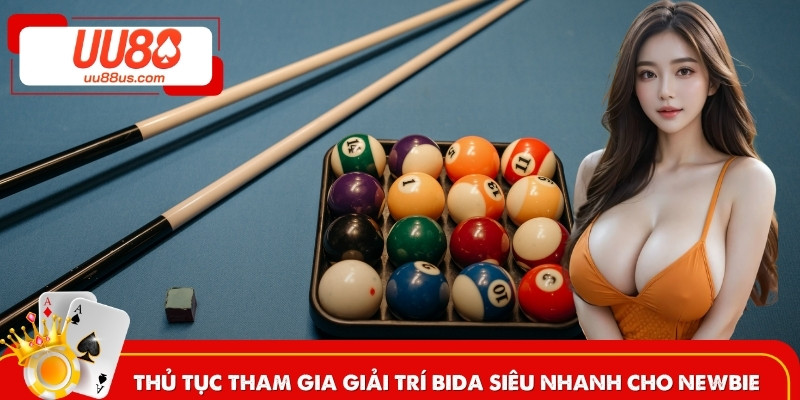 Thủ tục tham gia giải trí bida siêu nhanh cho newbie