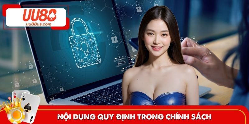 Nội dung chính được soạn thảo trong chính sách bảo mật UU88