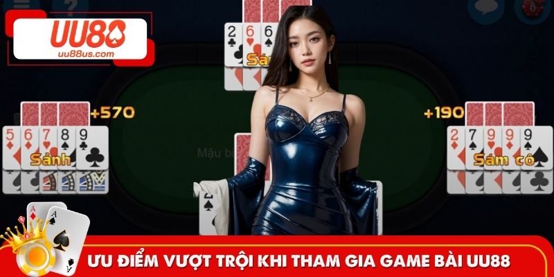Lý do nên tham gia cá cược trên sảnh game bài UU88
