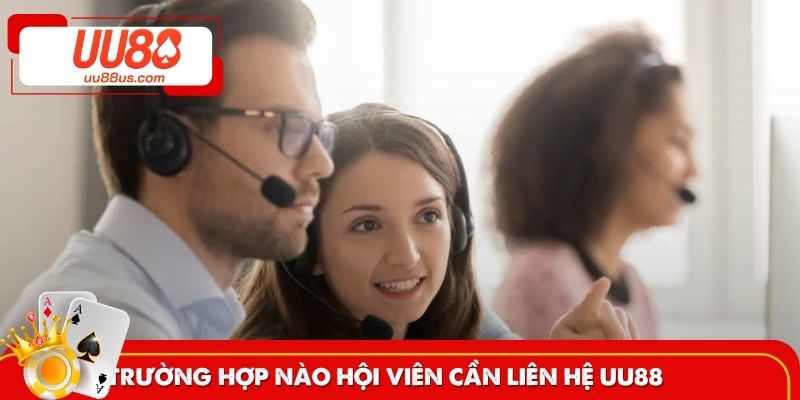 Khi nào người chơi mới được liên hệ UU88?